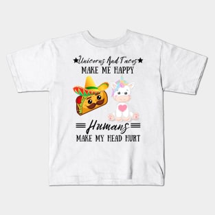 Unicorns And Tacos Make Me Happy Humans Make My Head Hurt Kids T-Shirt